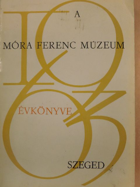 Bálint Sándor - A Móra Ferenc Múzeum évkönyve 1963 [antikvár]