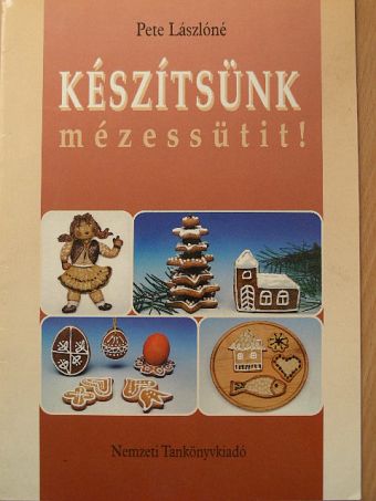 Pete Lászlóné - Készítsünk mézessütit! [antikvár]