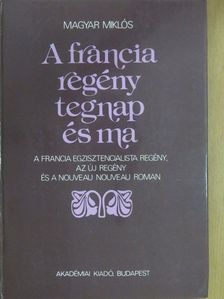 Magyar Miklós - A francia regény tegnap és ma [antikvár]