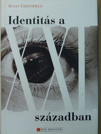 Susan Greenfield - Identitás a XXI. században [antikvár]