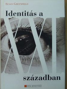 Susan Greenfield - Identitás a XXI. században [antikvár]