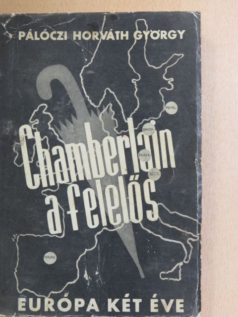 Pálóczi Horváth György - Chamberlain a felelős [antikvár]
