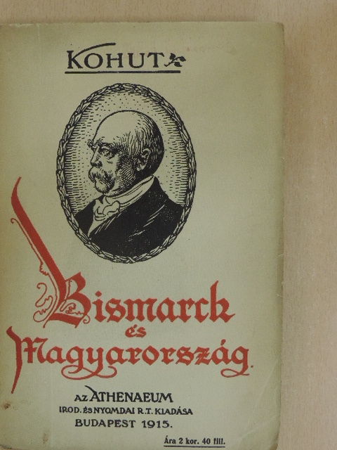 Dr. Kohut Adolf - Bismarck és Magyarország [antikvár]