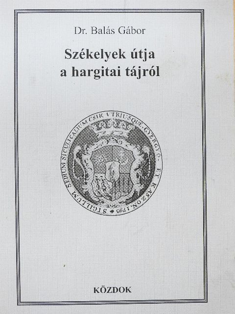 Dr. Balás Gábor - Székelyek útja a hargitai tájról [antikvár]