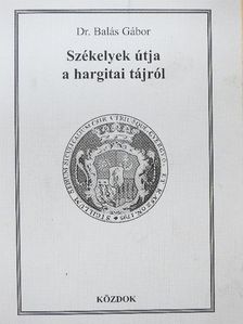 Dr. Balás Gábor - Székelyek útja a hargitai tájról [antikvár]