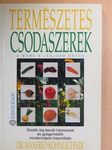 Dr. Manfred Köhnlechner - Természetes csodaszerek [antikvár]