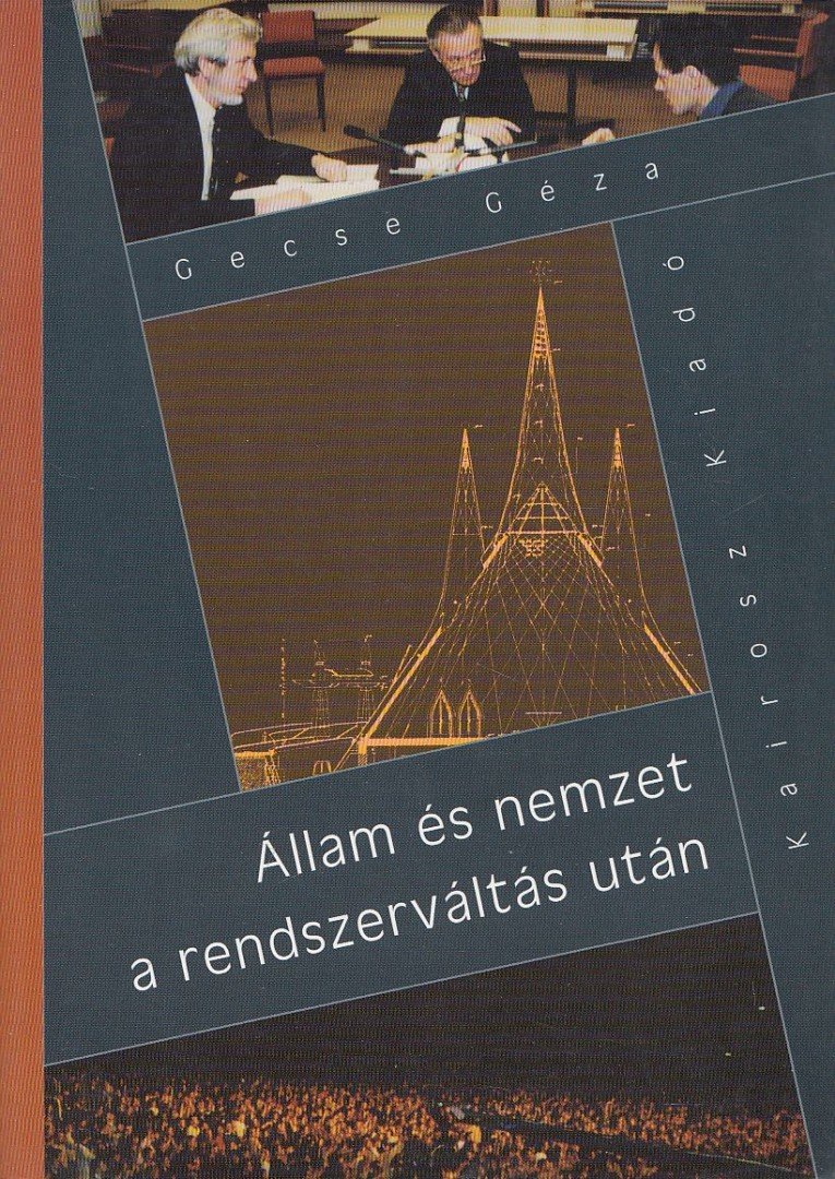 Gecse Géza - Állam és nemzet a rendszerváltás után [antikvár]