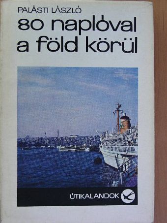 Palásti László - 80 naplóval a Föld körül [antikvár]