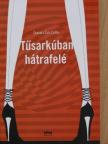 Oravecz Éva Csilla - Tűsarkúban hátrafelé [antikvár]