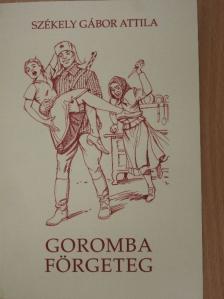 Székely Gábor Attila - Goromba förgeteg/Lánya pálfordulása [antikvár]
