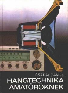 Csabai Dániel - Hangtechnika amatőröknek [antikvár]