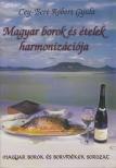 CEY-BERT RÓBERT GYULA - Magyar borok és ételek harmonizációja [antikvár]