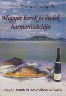 CEY-BERT RÓBERT GYULA - Magyar borok és ételek harmonizációja [antikvár]