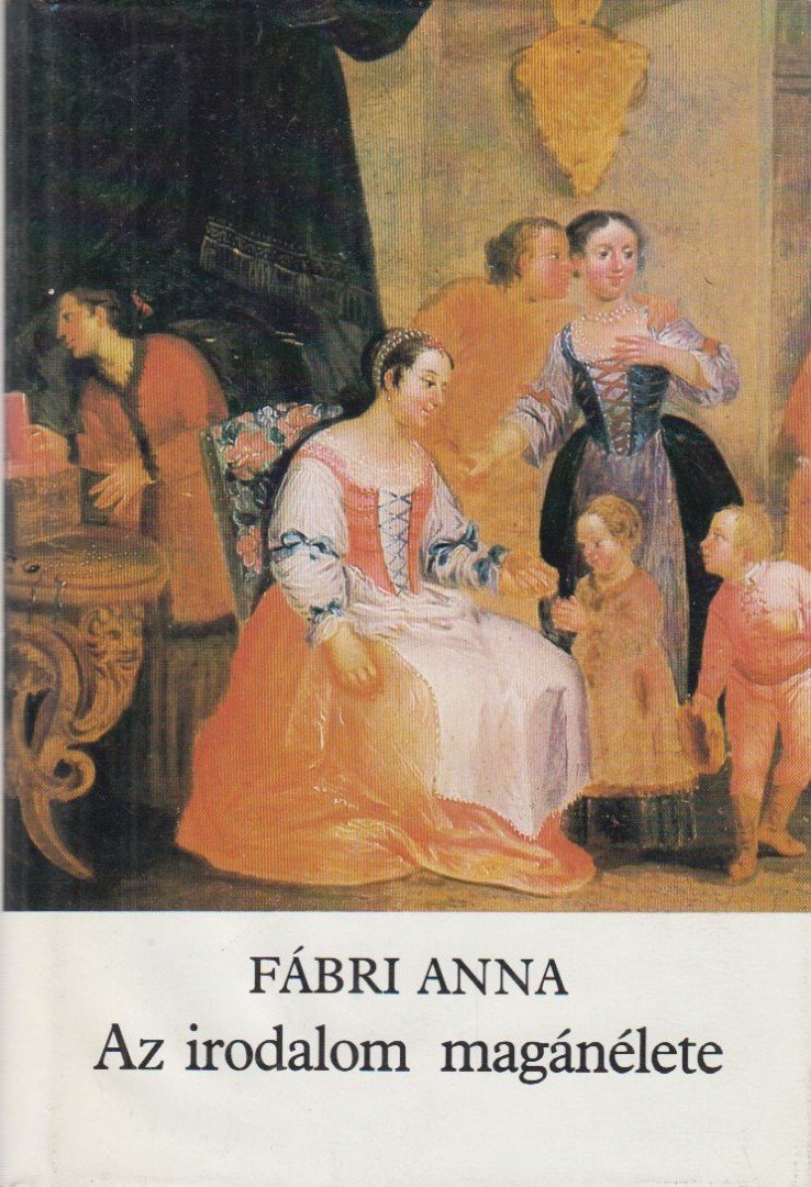 Fábri Anna - Az irodalom magánélete [antikvár]