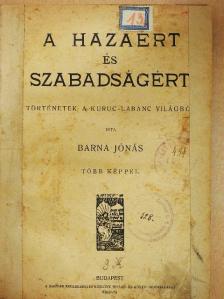 Barna Jónás - A hazáért és szabadságért (rossz állapotú) [antikvár]