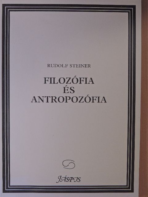 Rudolf Steiner - Filozófia és antropozófia [antikvár]