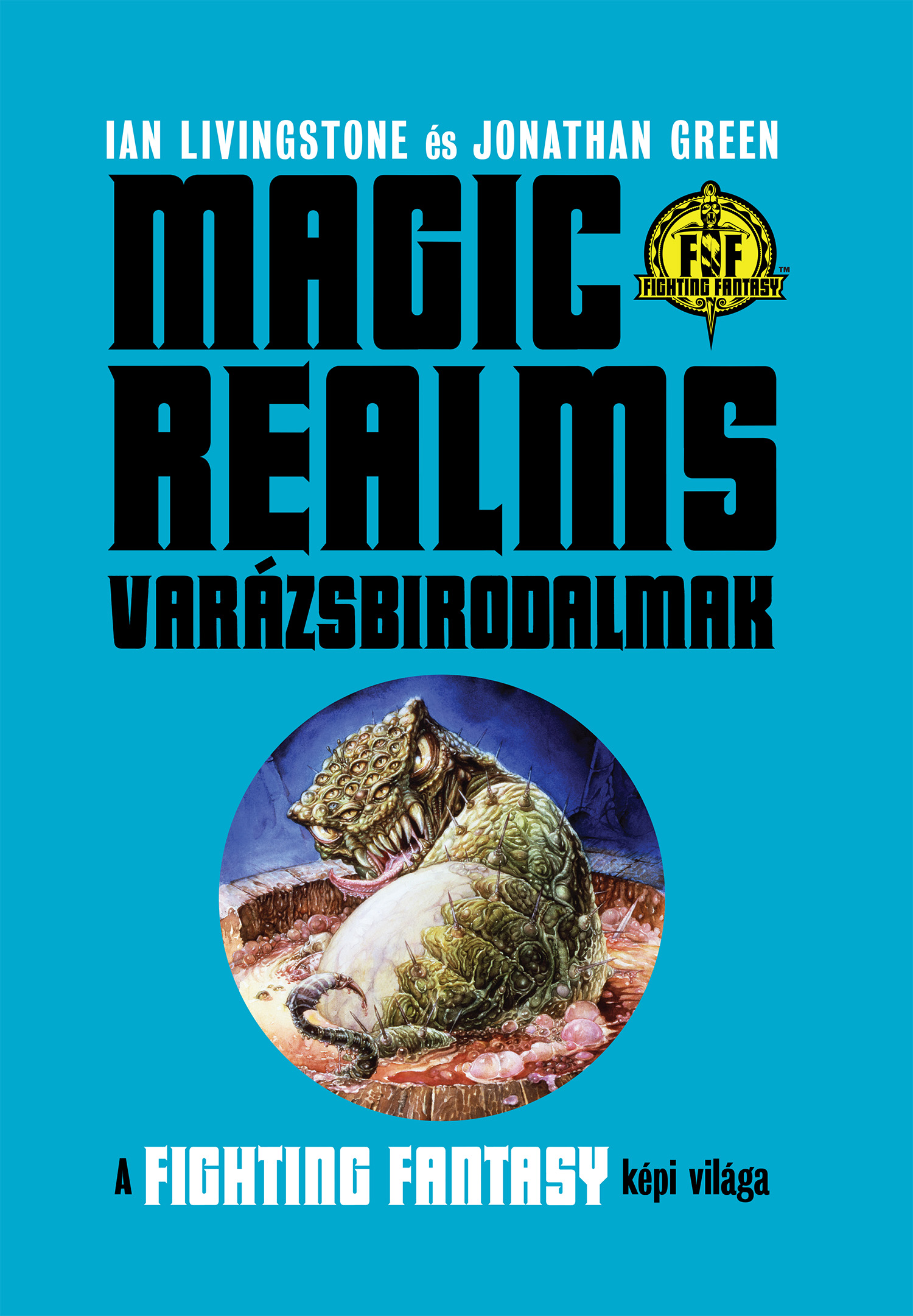 Ian Livingstone - Jonathan Green - Magic Realms: Varázsbirodalmak