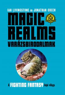 Ian Livingstone - Jonathan Green - Magic Realms: Varázsbirodalmak