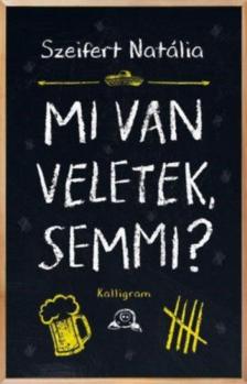 Szeifert Natália - Mi van veletek, semmi? [antikvár]