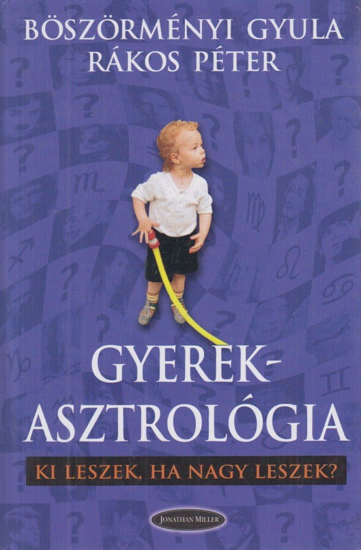 Böszörményi Gyula, Rákos Péter - Gyerekasztrológia [antikvár]