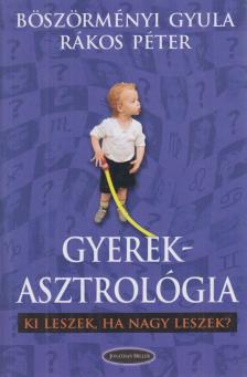 Böszörményi Gyula, Rákos Péter - Gyerekasztrológia [antikvár]