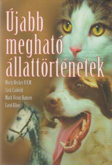 Carol, Kline, Becker, Marty, Jack Canfield, Mark Victor Hansen - Újabb megható állattörténetek [antikvár]