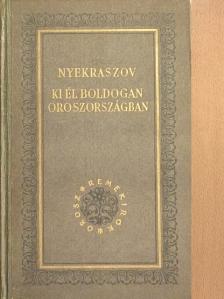 Nyekraszov - Ki él boldogan Oroszországban  [antikvár]