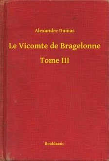 Alexandre DUMAS - Le Vicomte de Bragelonne - Tome III [eKönyv: epub, mobi]