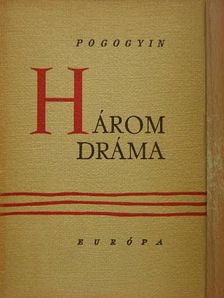 Nyikolaj Pogogyin - Három dráma [antikvár]