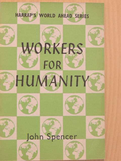 John Spencer - Workers for Humanity [antikvár]