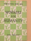 John Spencer - Workers for Humanity [antikvár]