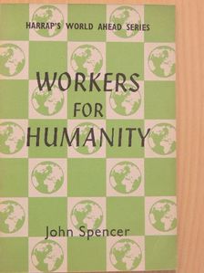 John Spencer - Workers for Humanity [antikvár]