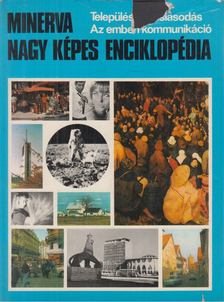 LUKÁCS ERNŐNÉ - Minerva Nagy Képes Enciklopédia 4. - Település, Városiasodás, Az emberi kommunikáció [antikvár]