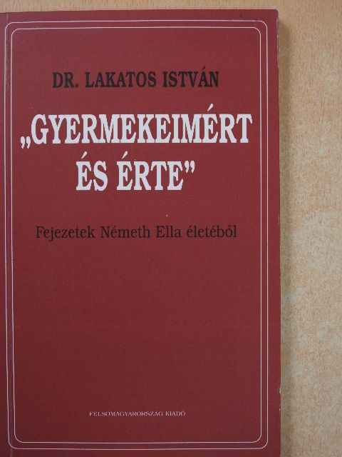 Dr. Lakatos István - "Gyermekeimért és érte" (dedikált példány) [antikvár]