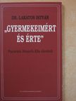Dr. Lakatos István - "Gyermekeimért és érte" (dedikált példány) [antikvár]