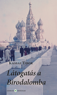 Kassai Tibor - Látogatás a Birodalomba. Útinapló egy 1958-as szovjet tanulmányútról [eKönyv: epub, mobi]