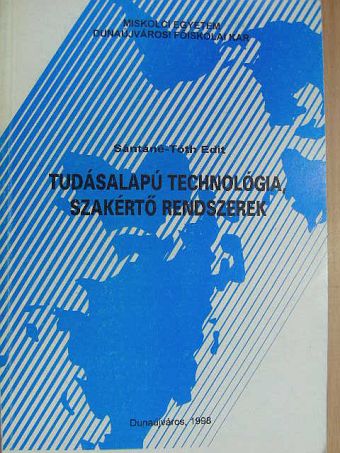 Sántáné Tóth Edit - Tudásalapú technológia, szakértő rendszerek [antikvár]