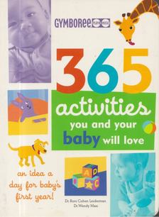 Dr. Roni Cohen Leiderman, Dr. Wendy Masi - 365 Activities You and Your Baby Will Love [antikvár]