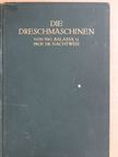 Balassa Frigyes - Die Dreschmaschinen ihre Bauart und ihr praktischer Betrieb [antikvár]