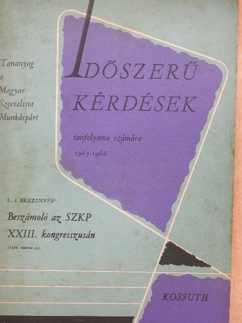 Leonyid Iljics Brezsnyev - Beszámoló az SZKP XXIII. kongresszusán [antikvár]