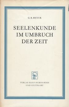 G. R. Heyer - Seelenkunde im Umbruch der Zeit [antikvár]