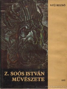 Szíj Rezső - Z. Soós István művészete [antikvár]