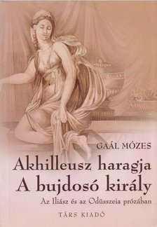 GAÁL MÓZES - Akhilleusz haragja / A bujdosó király [antikvár]