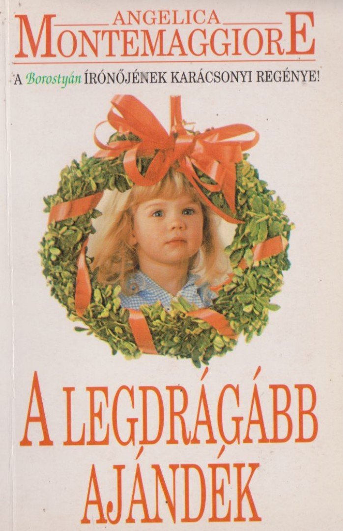 Montemaggiore, Angelica - A legdrágább ajándék [antikvár]