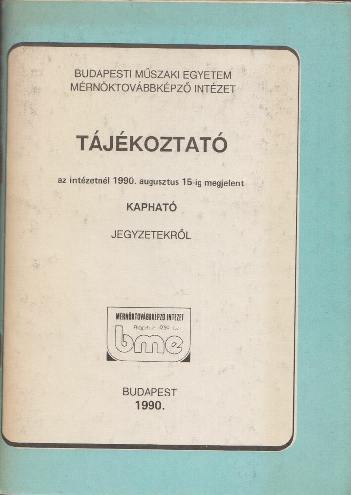 Tájékoztató az intézetnél 1990. augusztus 15-ig megjelent kapható jegyzetekről [antikvár]