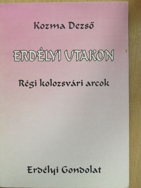 Kozma Dezső - Erdélyi utakon [antikvár]