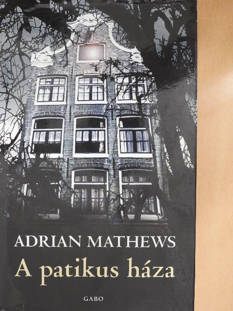 Adrian Mathews - A patikus háza [antikvár]