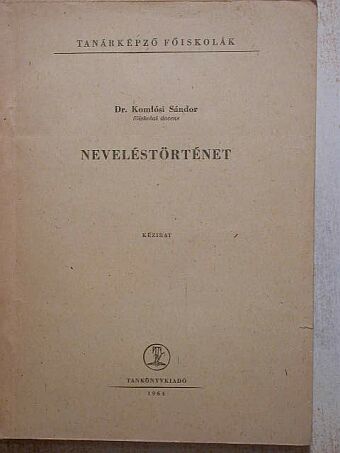 Dr. Komlósi Sándor - Neveléstörténet [antikvár]