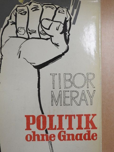 Méray Tibor - Politik ohne Gnade [antikvár]