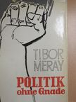 Méray Tibor - Politik ohne Gnade [antikvár]